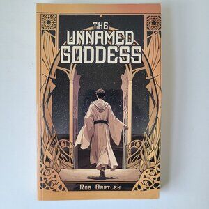 5/$12 Book Unnamed Goddess Rob Bartley Trilogy 1 YA Fantasy Coming of Age